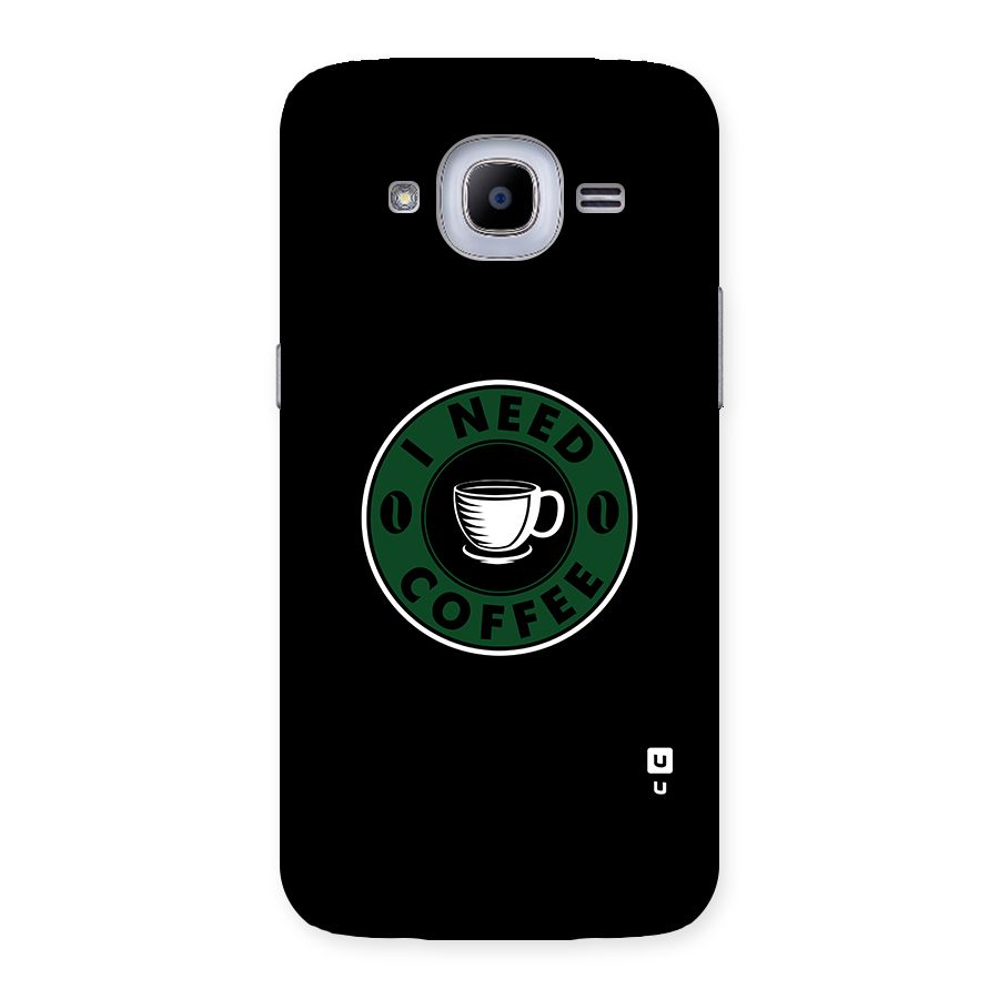 I Need Coffee Classic Back Case for Samsung Galaxy J2 Pro