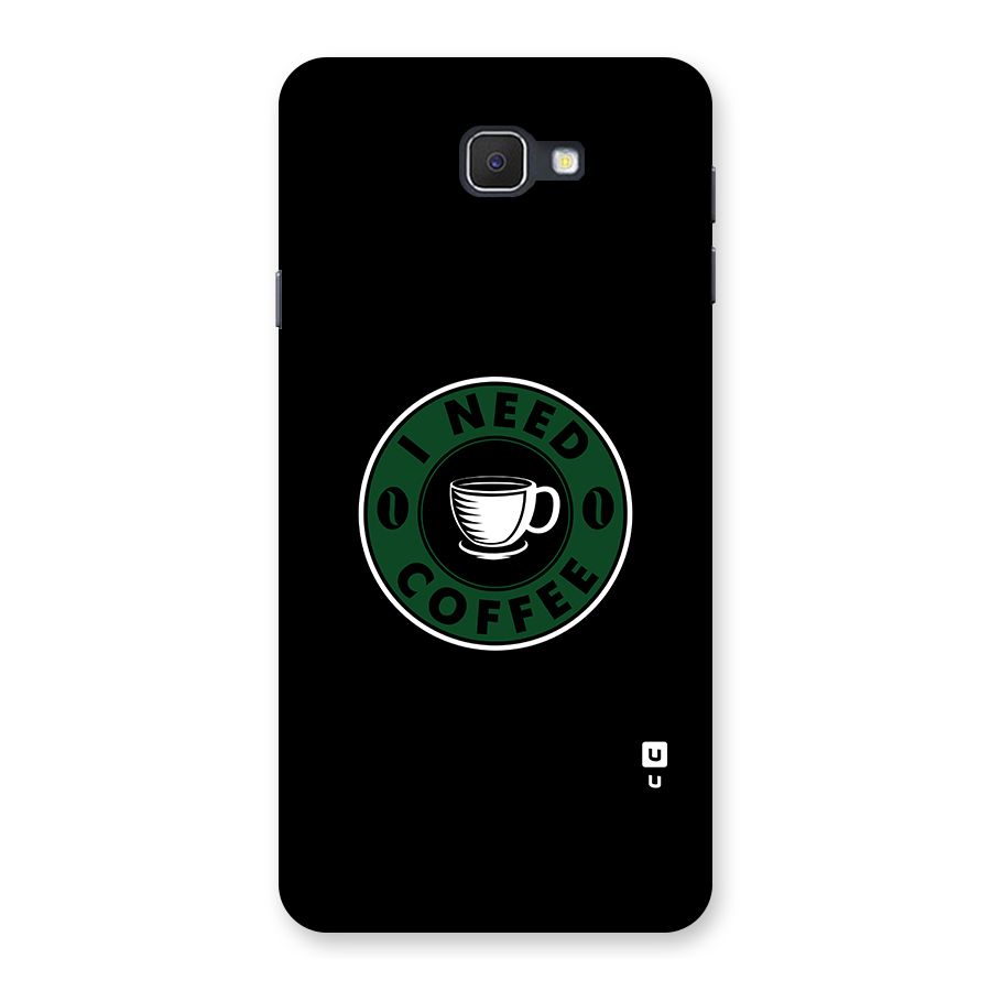 I Need Coffee Classic Back Case for Samsung Galaxy J7 Prime