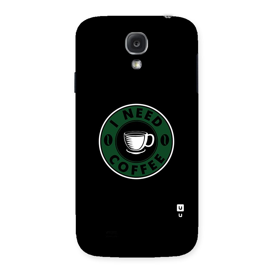 I Need Coffee Classic Back Case for Samsung Galaxy S4