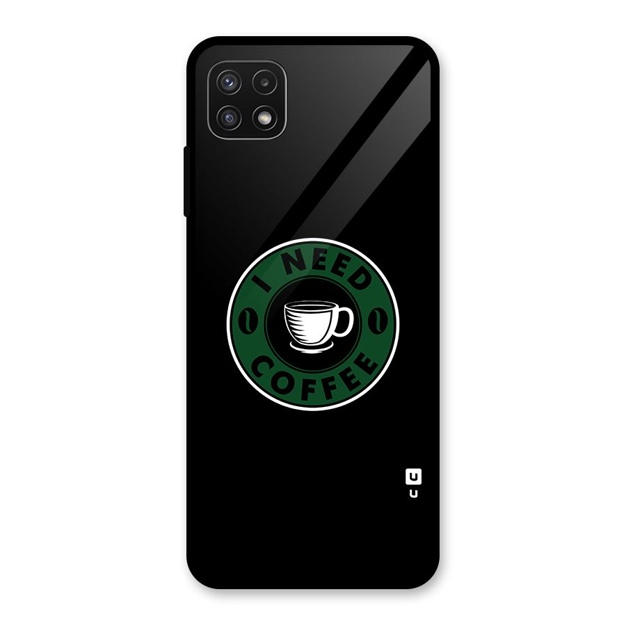 I Need Coffee Classic Glass Back Case for Galaxy A22 5G