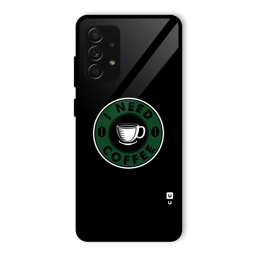 I Need Coffee Classic Glass Back Case for Galaxy A53 5G