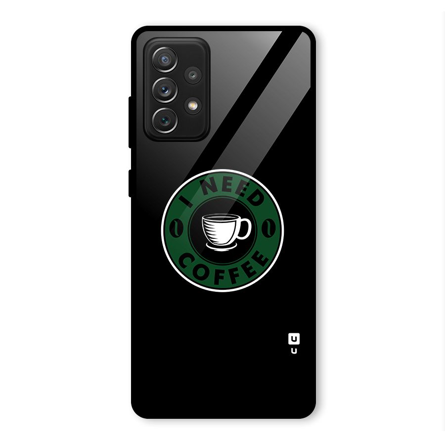 I Need Coffee Classic Glass Back Case for Galaxy A72