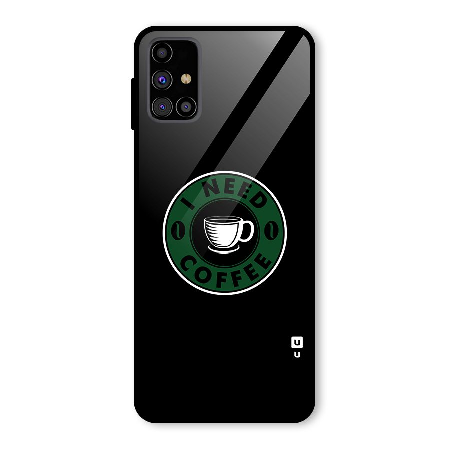 I Need Coffee Classic Glass Back Case for Galaxy M31s