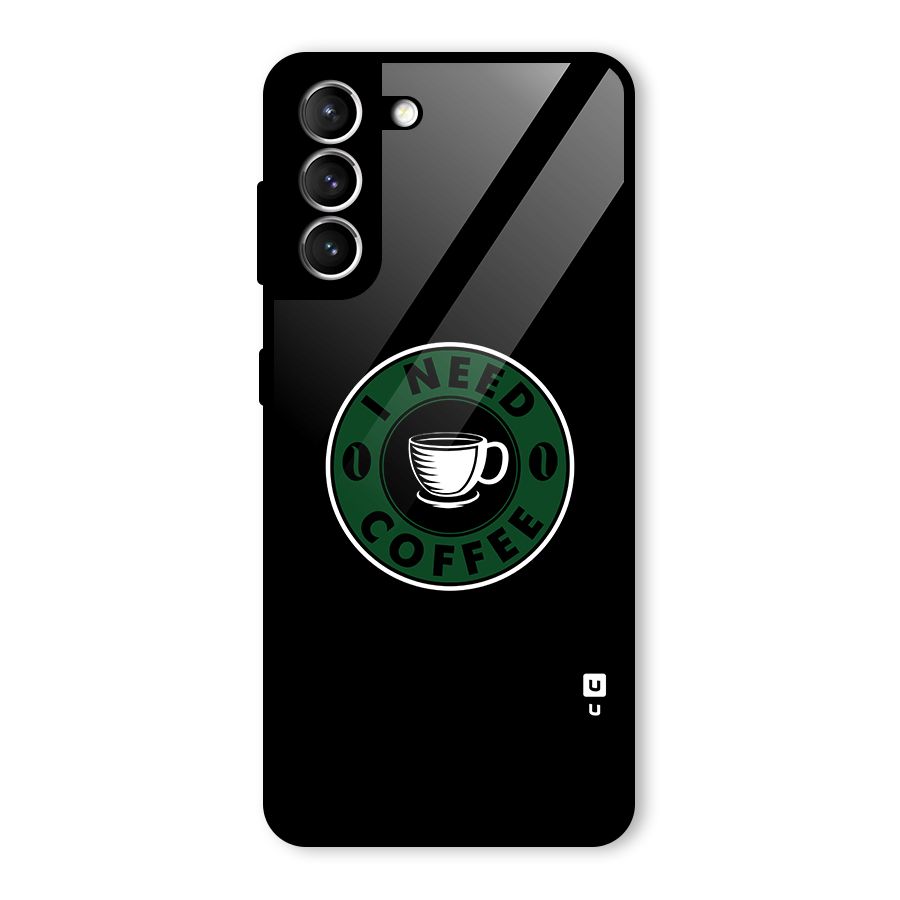 I Need Coffee Classic Glass Back Case for Galaxy S21 5G