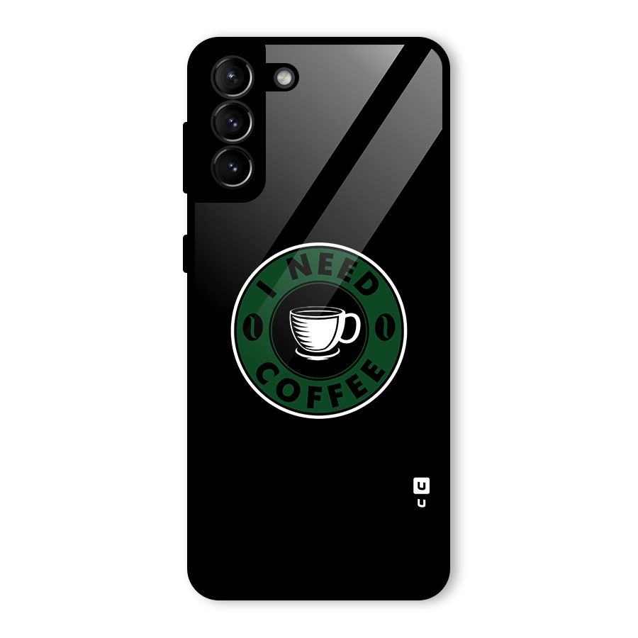 I Need Coffee Classic Glass Back Case for Galaxy S21 Plus