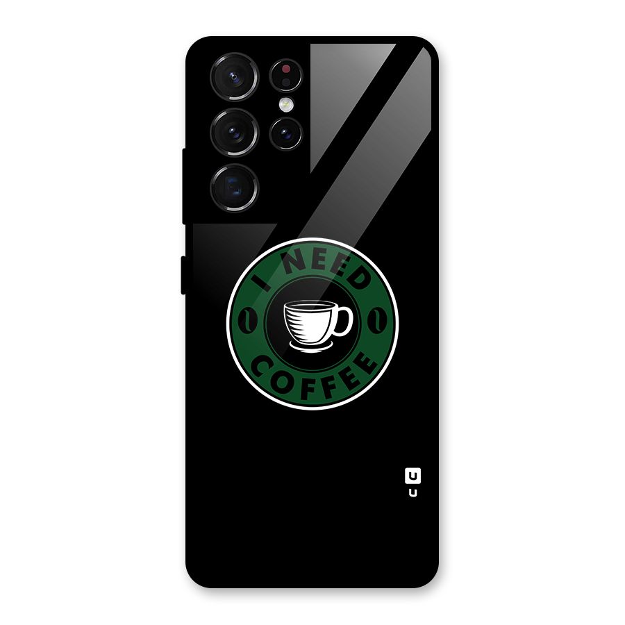 I Need Coffee Classic Glass Back Case for Galaxy S21 Ultra 5G
