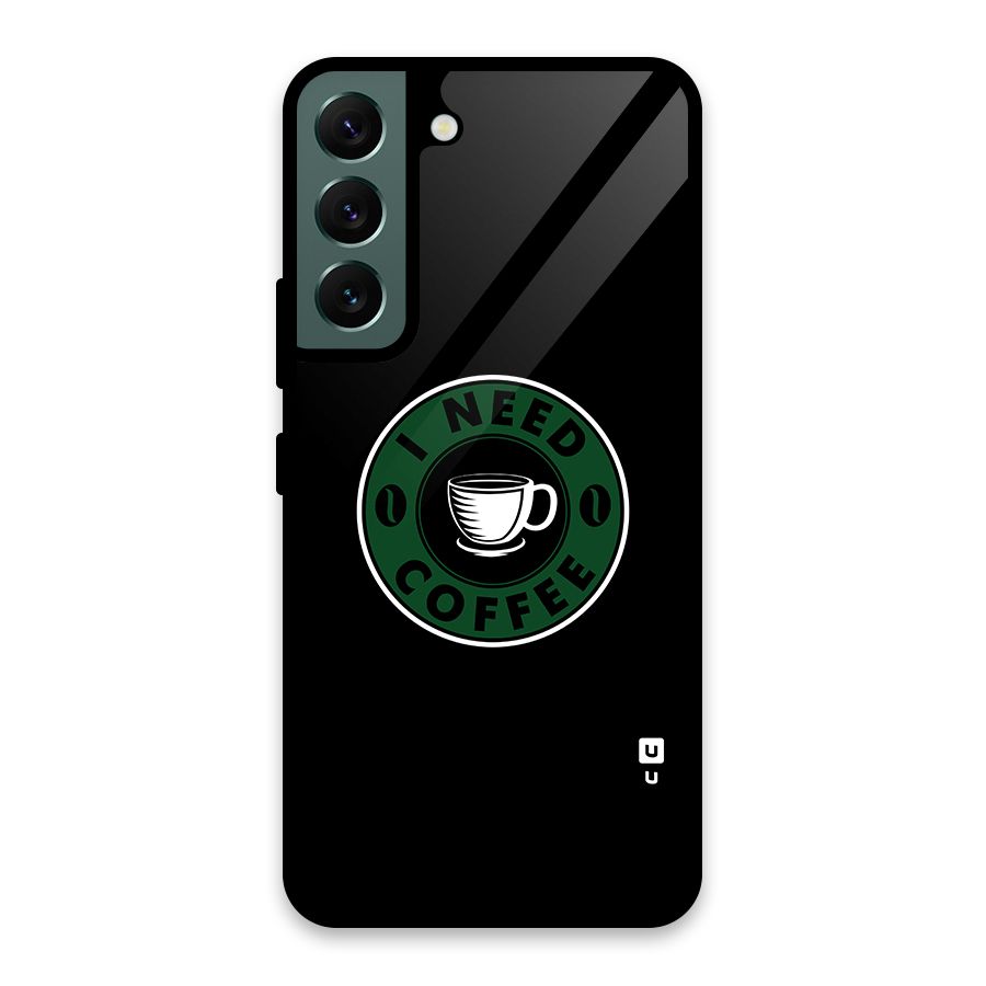 I Need Coffee Classic Glass Back Case for Galaxy S22 5G