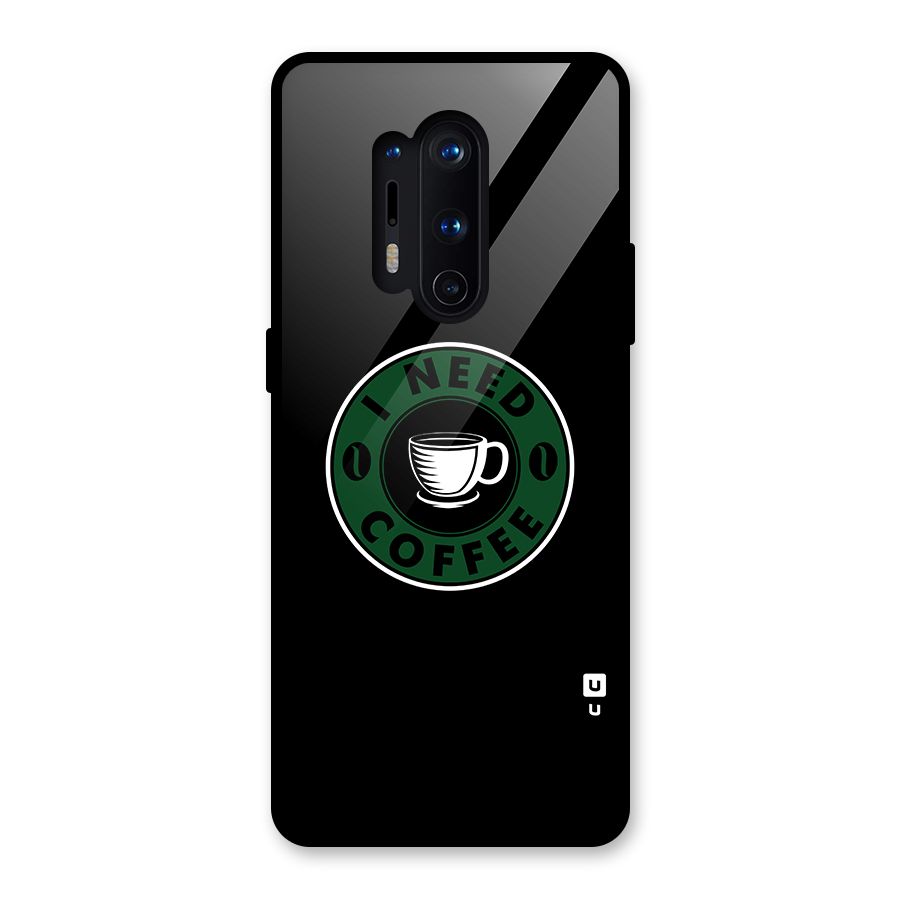 I Need Coffee Classic Glass Back Case for OnePlus 8 Pro