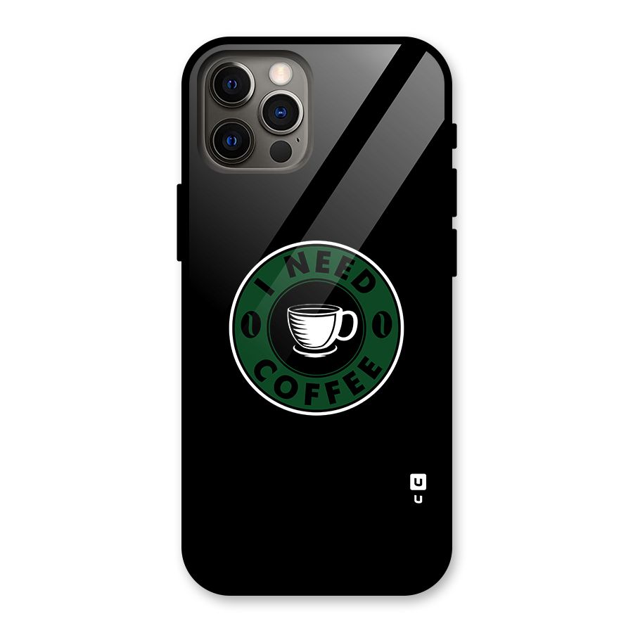 I Need Coffee Classic Glass Back Case for iPhone 12 Pro