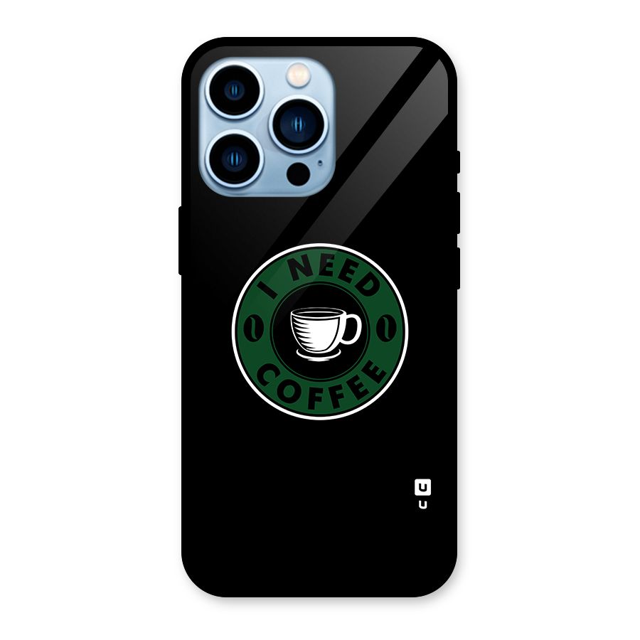 I Need Coffee Classic Glass Back Case for iPhone 13 Pro
