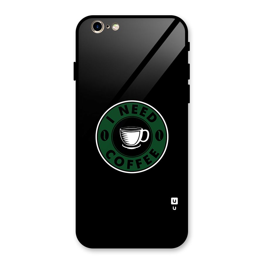 I Need Coffee Classic Glass Back Case for iPhone 6 6S