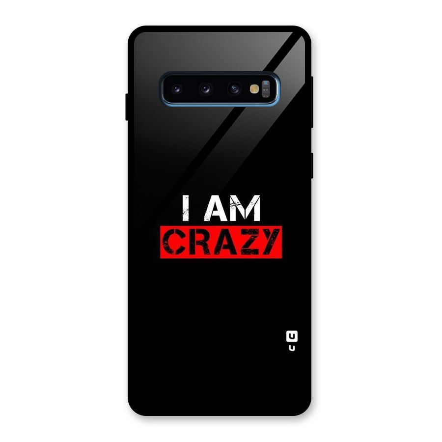 I am Crazy Glass Back Case for Galaxy S10