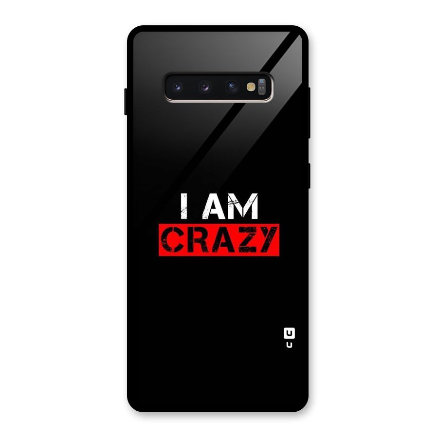 I am Crazy Glass Back Case for Galaxy S10 Plus