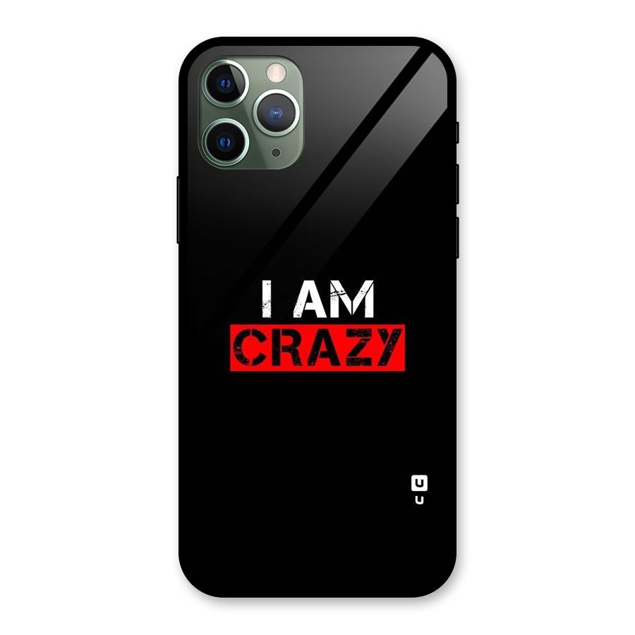 I am Crazy Glass Back Case for iPhone 11 Pro