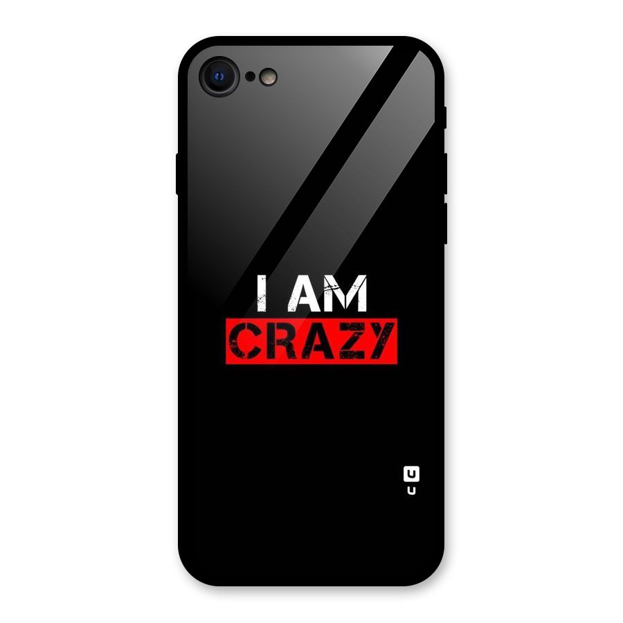 I am Crazy Glass Back Case for iPhone 7