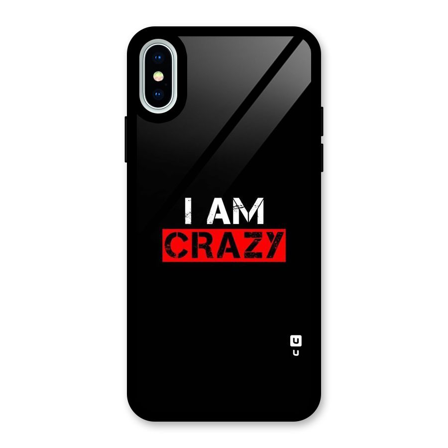 I am Crazy Glass Back Case for iPhone X