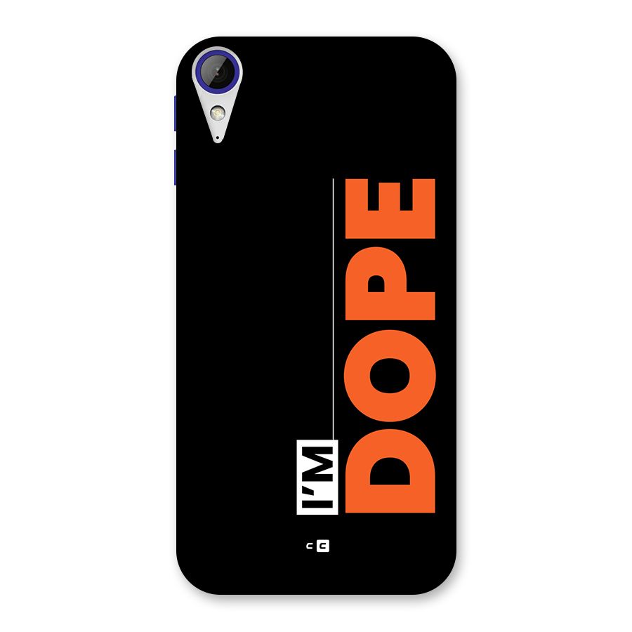 I am Dope Back Case for Desire 830