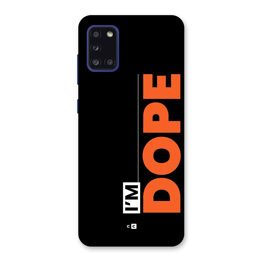 I am Dope Back Case for Galaxy A31
