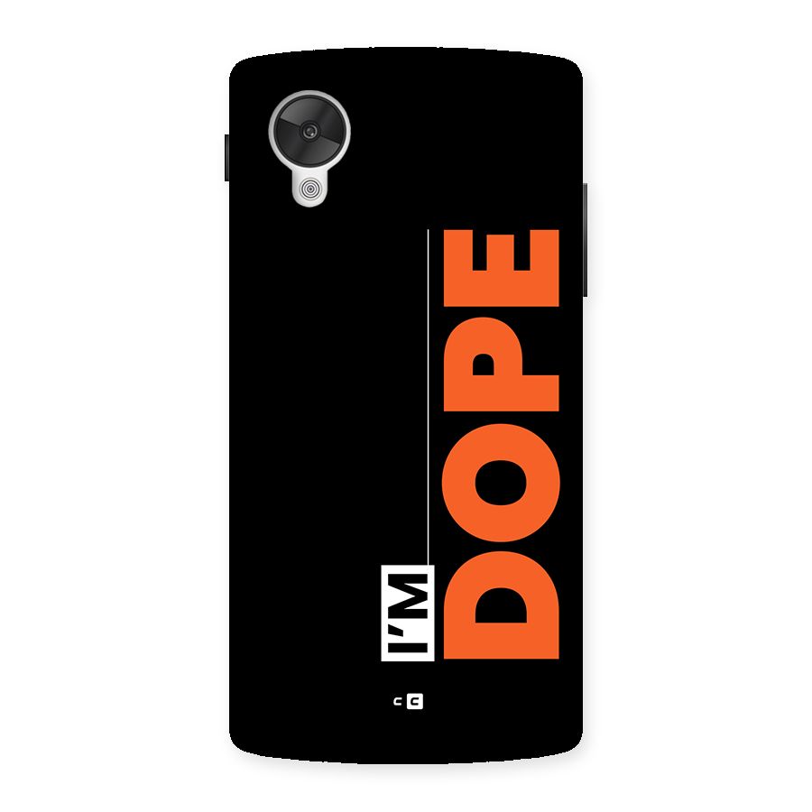 I am Dope Back Case for Google Nexus 5