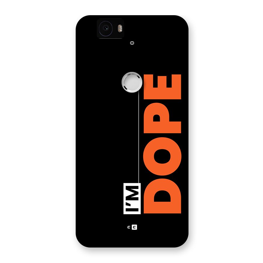 I am Dope Back Case for Google Nexus 6P