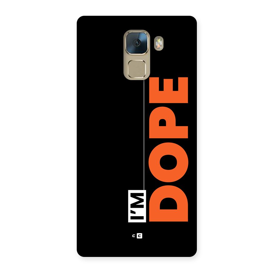 I am Dope Back Case for Honor 7