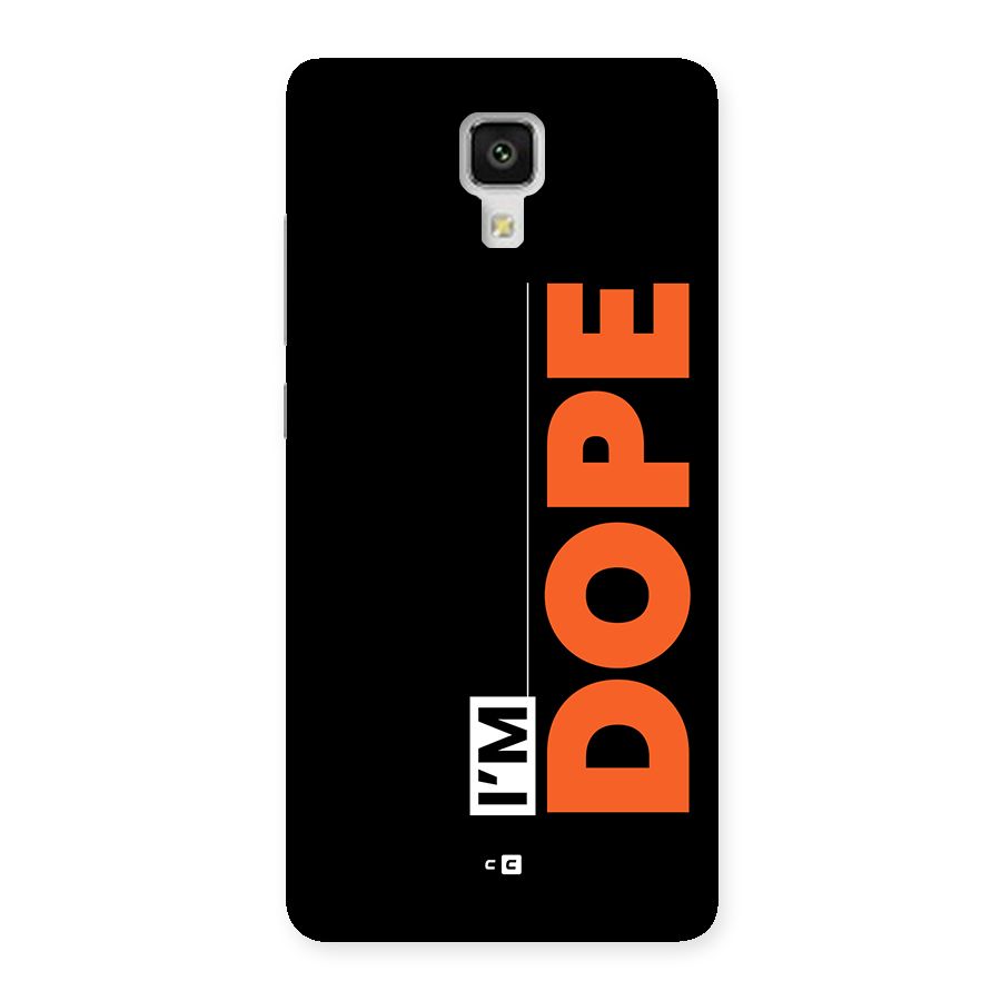 I am Dope Back Case for Mi4