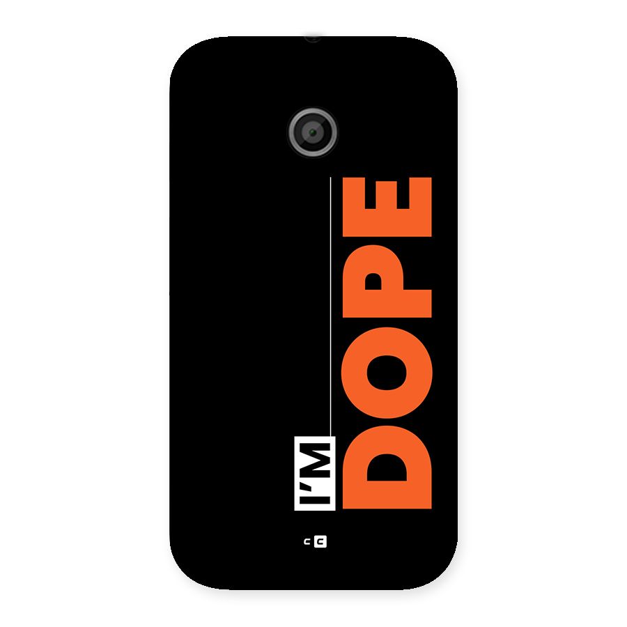 I am Dope Back Case for Moto E