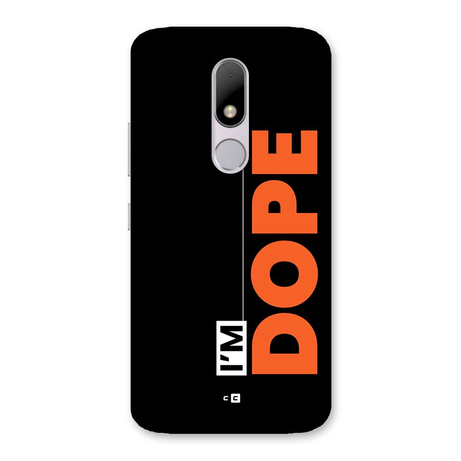 I am Dope Back Case for Moto M