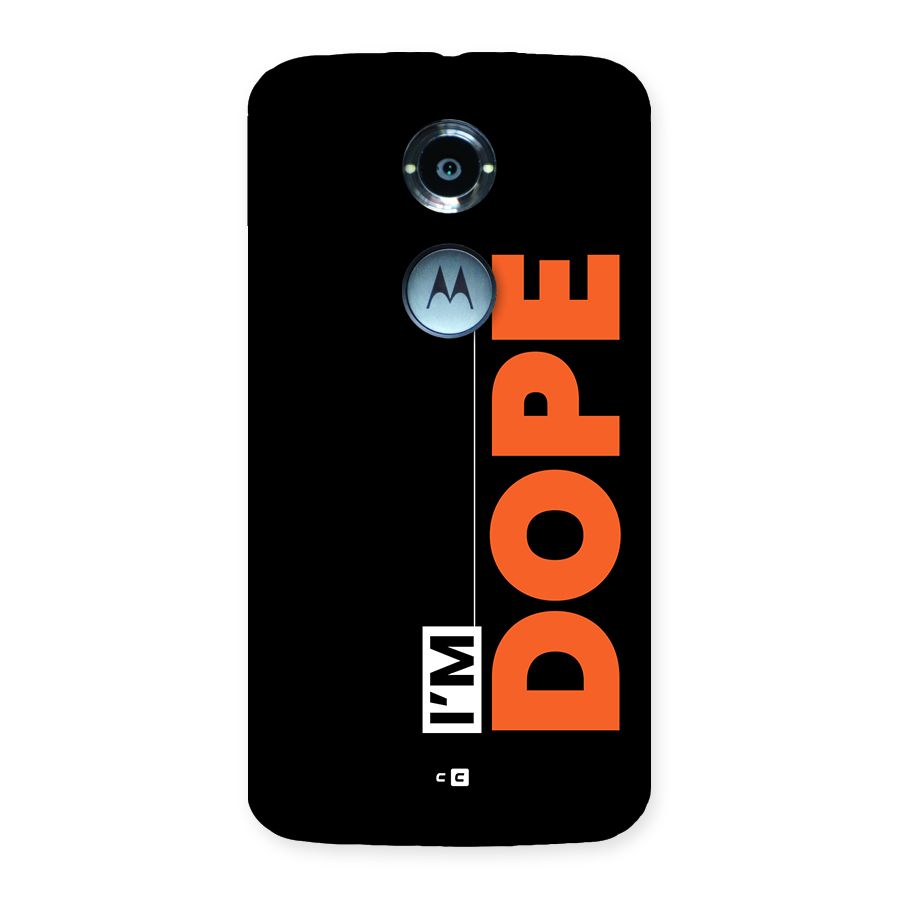 I am Dope Back Case for Moto X2