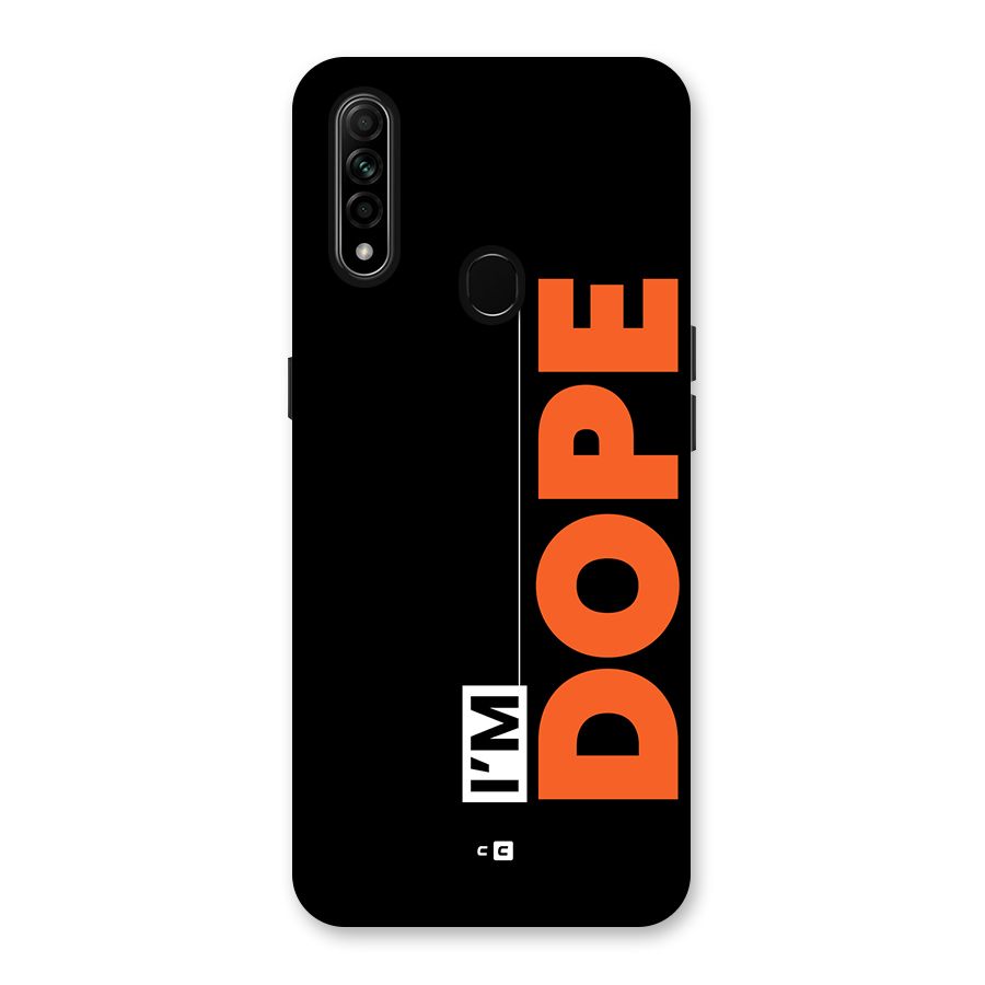 I am Dope Back Case for Oppo A31