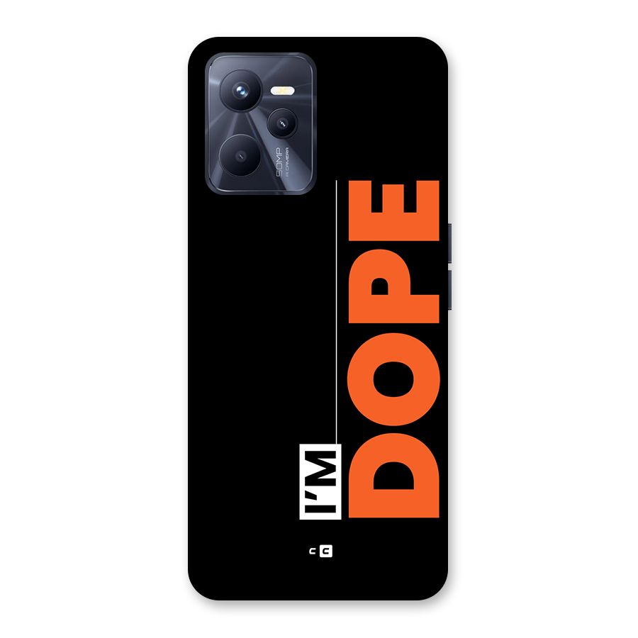I am Dope Back Case for Realme C35