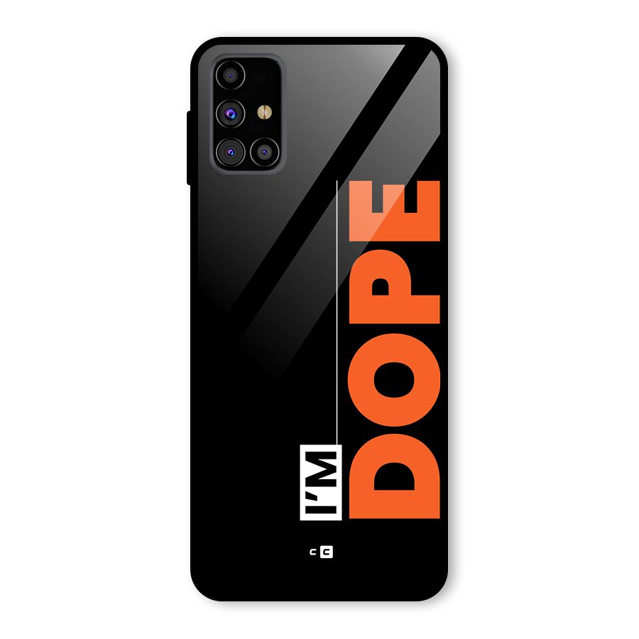 I am Dope Glass Back Case for Galaxy M31s