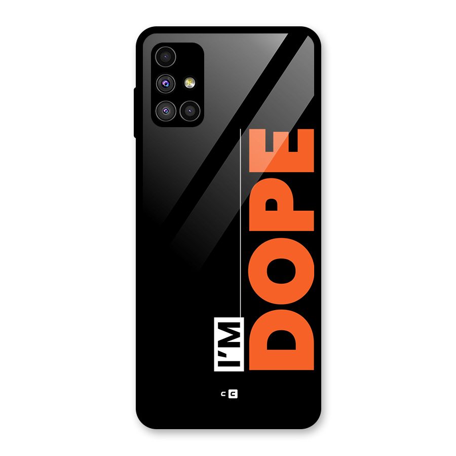 I am Dope Glass Back Case for Galaxy M51