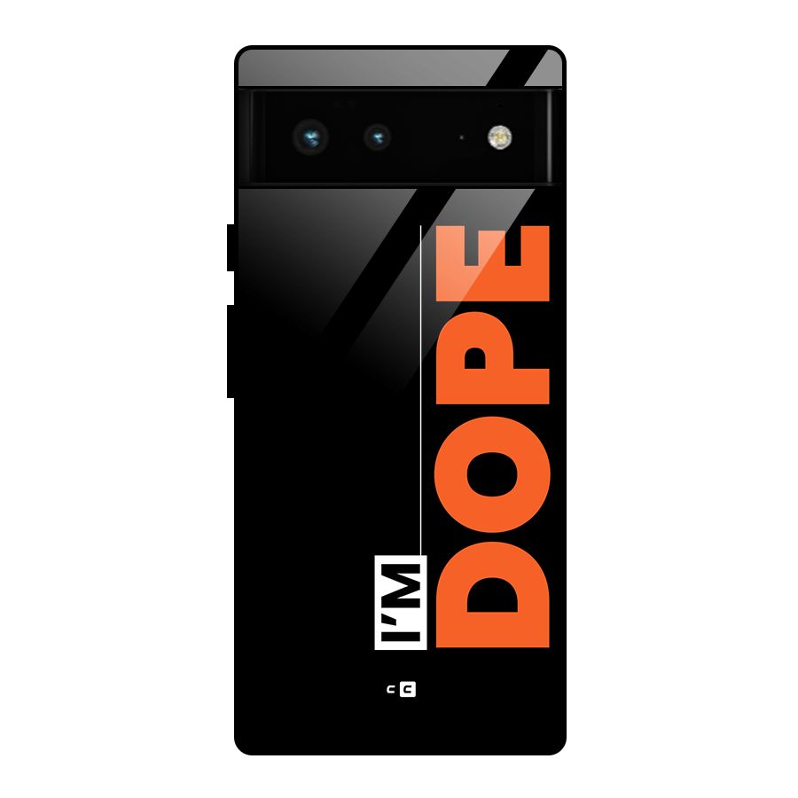 I am Dope Glass Back Case for Google Pixel 6
