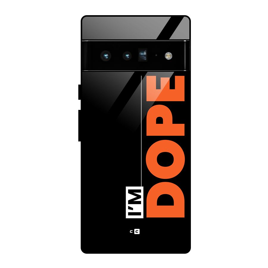 I am Dope Glass Back Case for Google Pixel 6 Pro