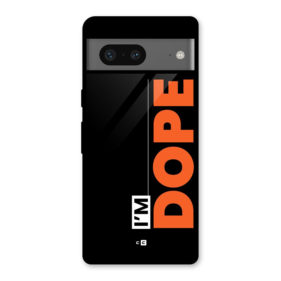I am Dope Glass Back Case for Google Pixel 7