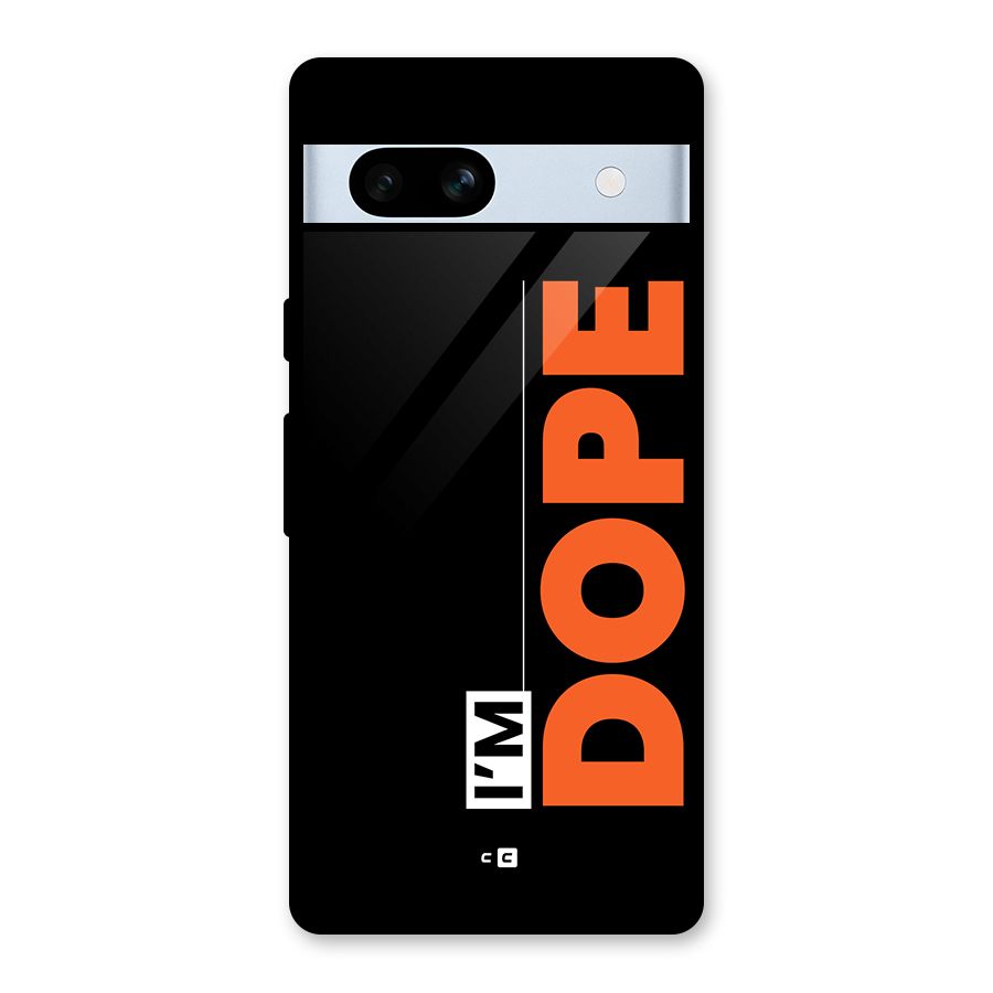 I am Dope Glass Back Case for Google Pixel 7a