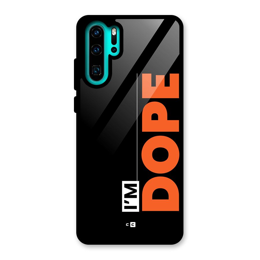 I am Dope Glass Back Case for Huawei P30 Pro
