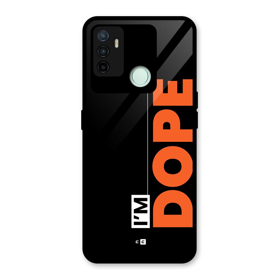 I am Dope Glass Back Case for Oppo A53