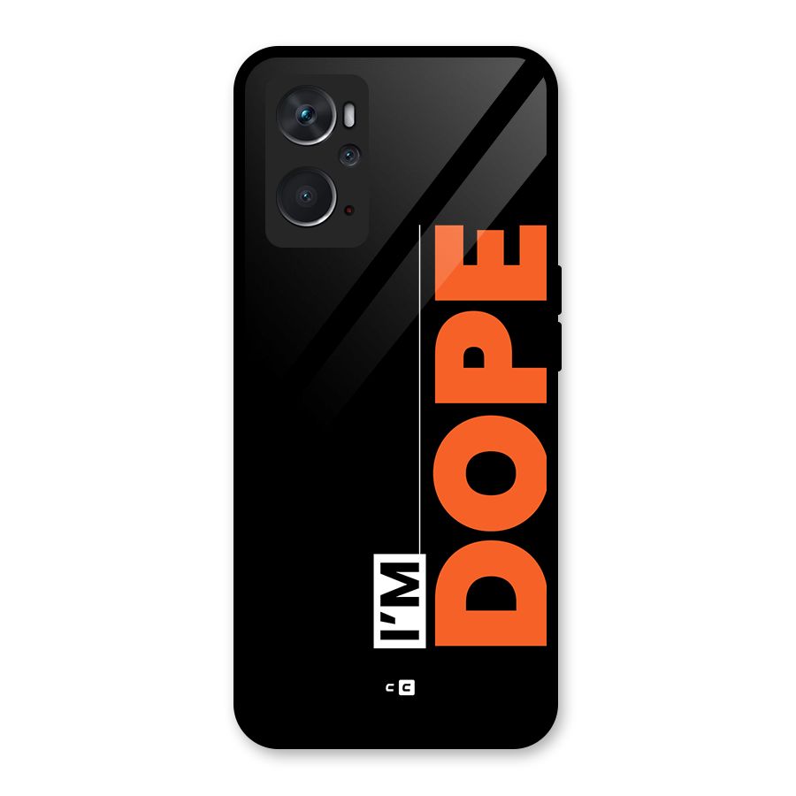 I am Dope Glass Back Case for Oppo K10 4G