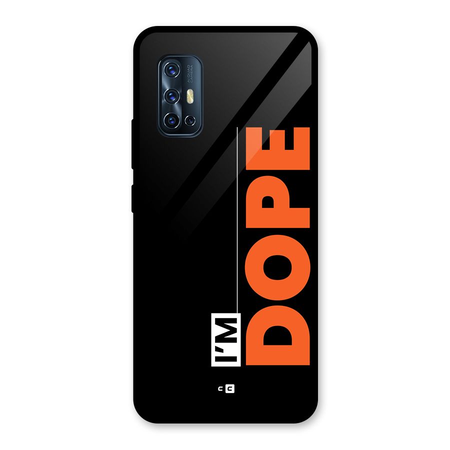 I am Dope Glass Back Case for Vivo V17
