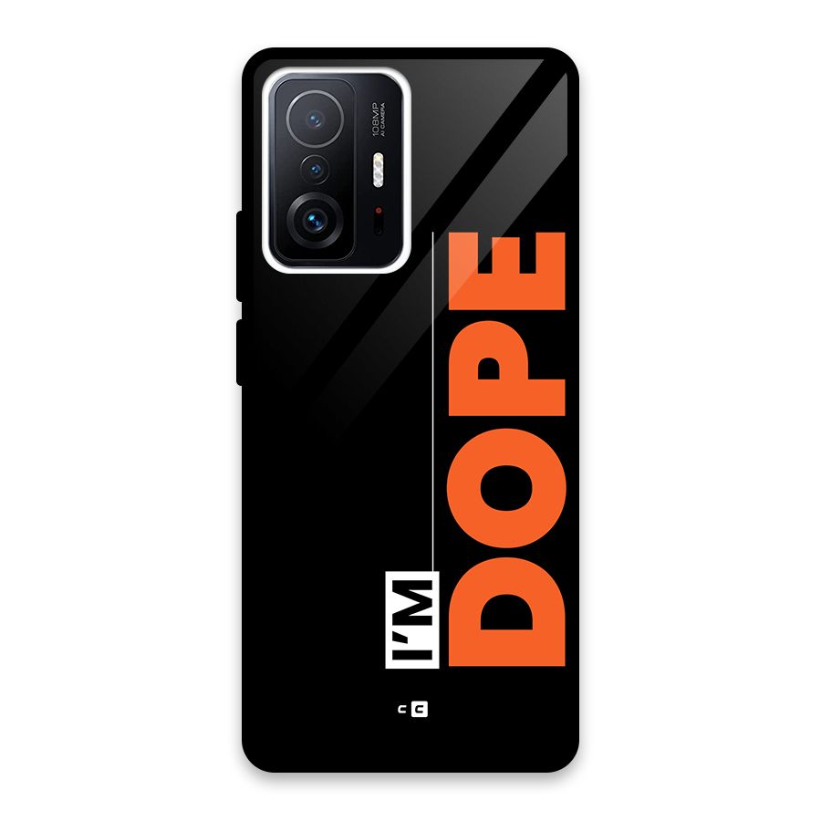 I am Dope Glass Back Case for Xiaomi 11T Pro