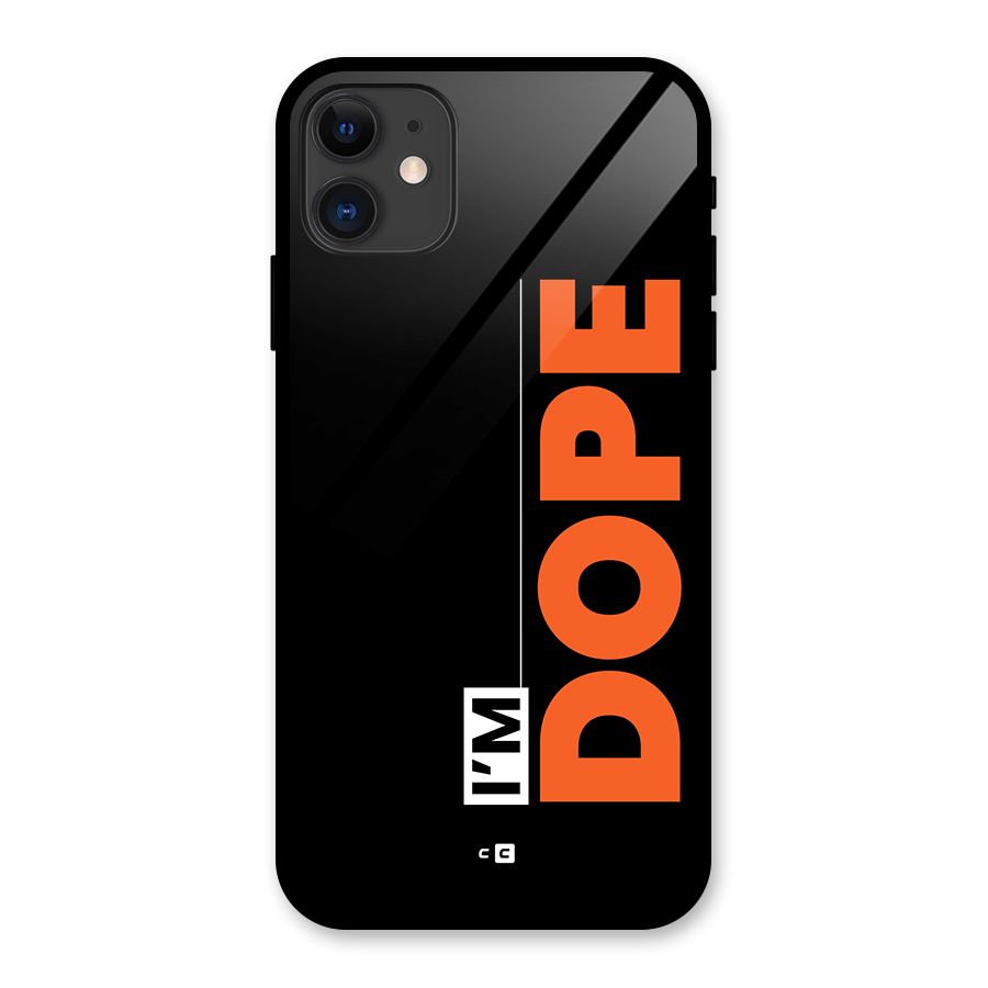 I am Dope Glass Back Case for iPhone 11