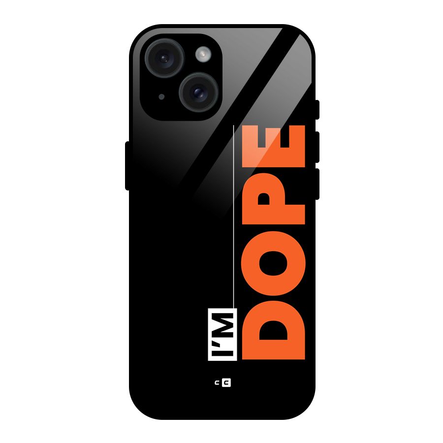 I am Dope Glass Back Case for iPhone 15
