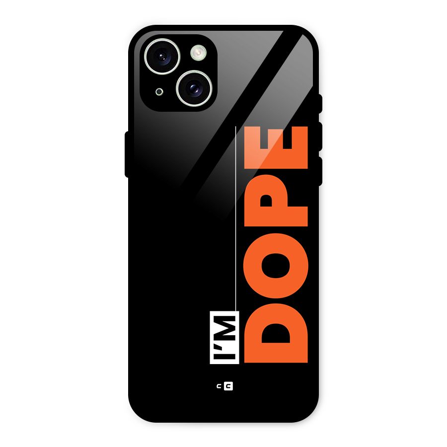 I am Dope Glass Back Case for iPhone 15 Plus
