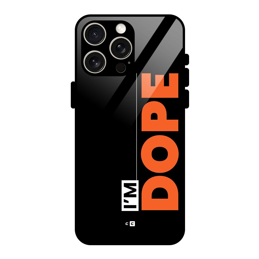 I am Dope Glass Back Case for iPhone 15 Pro Max
