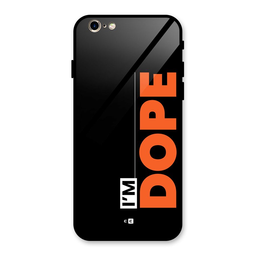 I am Dope Glass Back Case for iPhone 6 6S