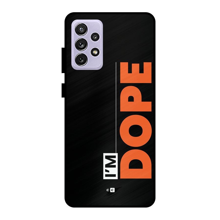 I am Dope Metal Back Case for Galaxy A72