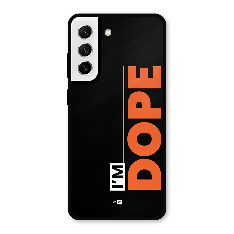 I am Dope Metal Back Case for Galaxy S21 FE 5G