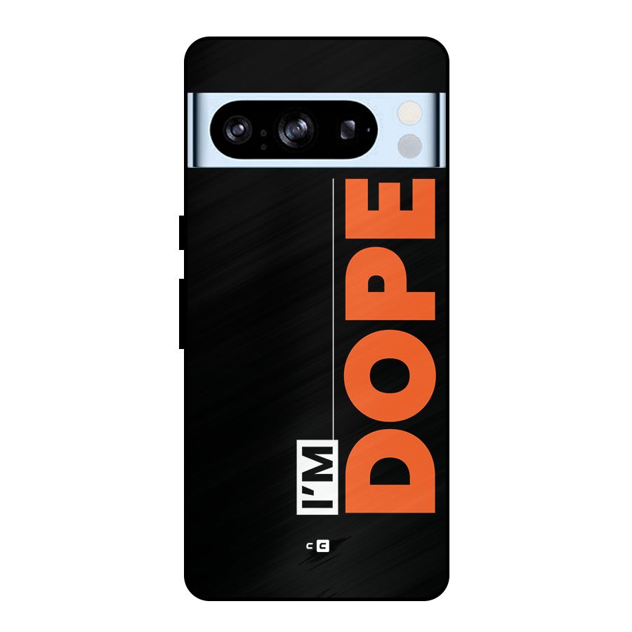 I am Dope Metal Back Case for Google Pixel 8 Pro